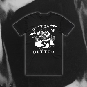 Bitter is Better T-Shirt