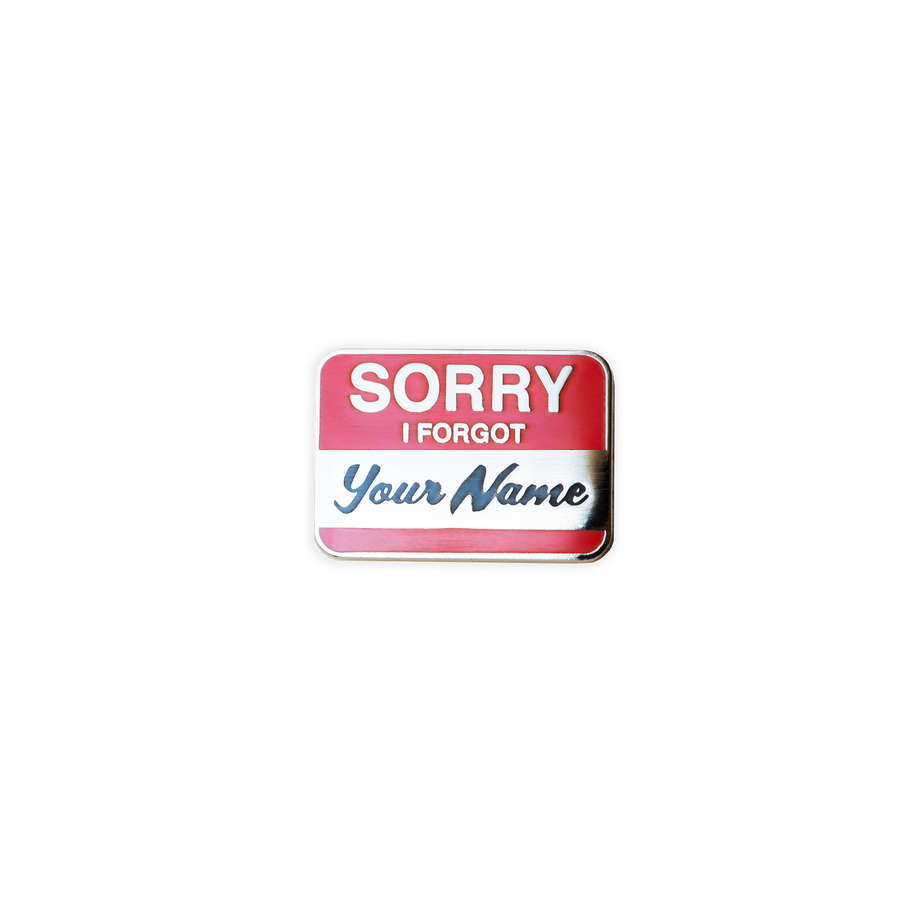 Sorry I Forgot Your Name Pin