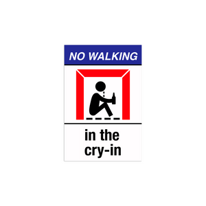 No Walking In The Cry-In Sticker