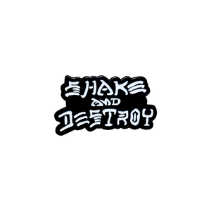 Shake & Destroy Pin